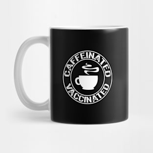 Vaccinated And Caffeinated Sarcastic Gift Mug